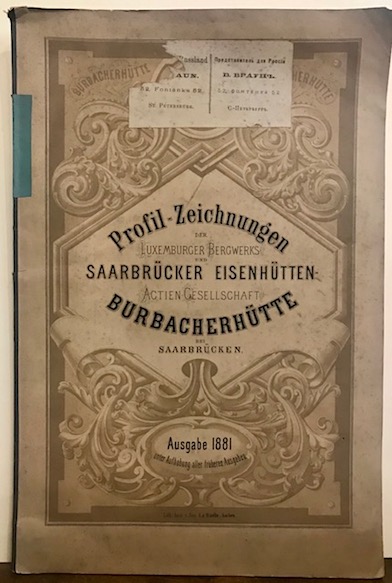   Profil-Zeichnungen der Luxemburger Bergwerks- und Saarbrücker Eisenhütten-Actien-Gesellschaft Burbacher Hütte bei Saarbrücken 1881 Aachen Lith Anst. v. Jos. La Ruelle